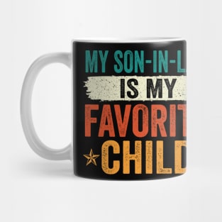 My Son-In-Law Is My Favorite Child Family Humor Dad Mom Mug